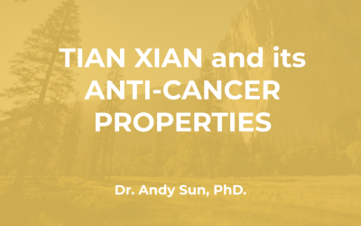 Dr. Andy Sun PhD: Tian Xian und seine krebshemmenden Eigenschaften